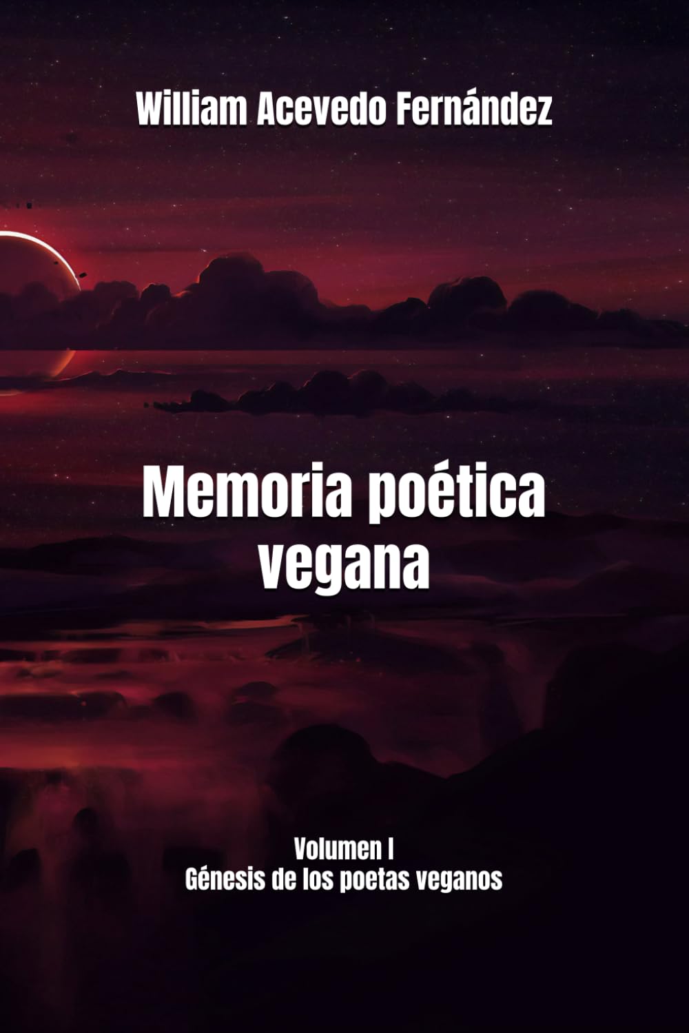 Memoria poética vegana: Volumen I Génesis de los poetas veganos