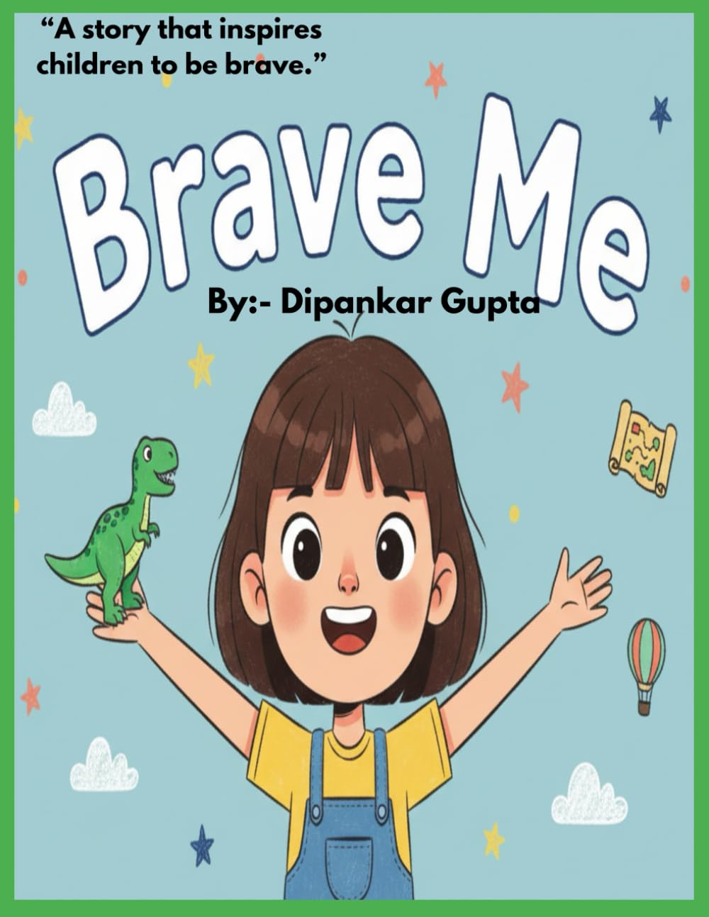 BRAVE ME: A STORY THAT INSPIRES CHILDREN TO BE BRAVE