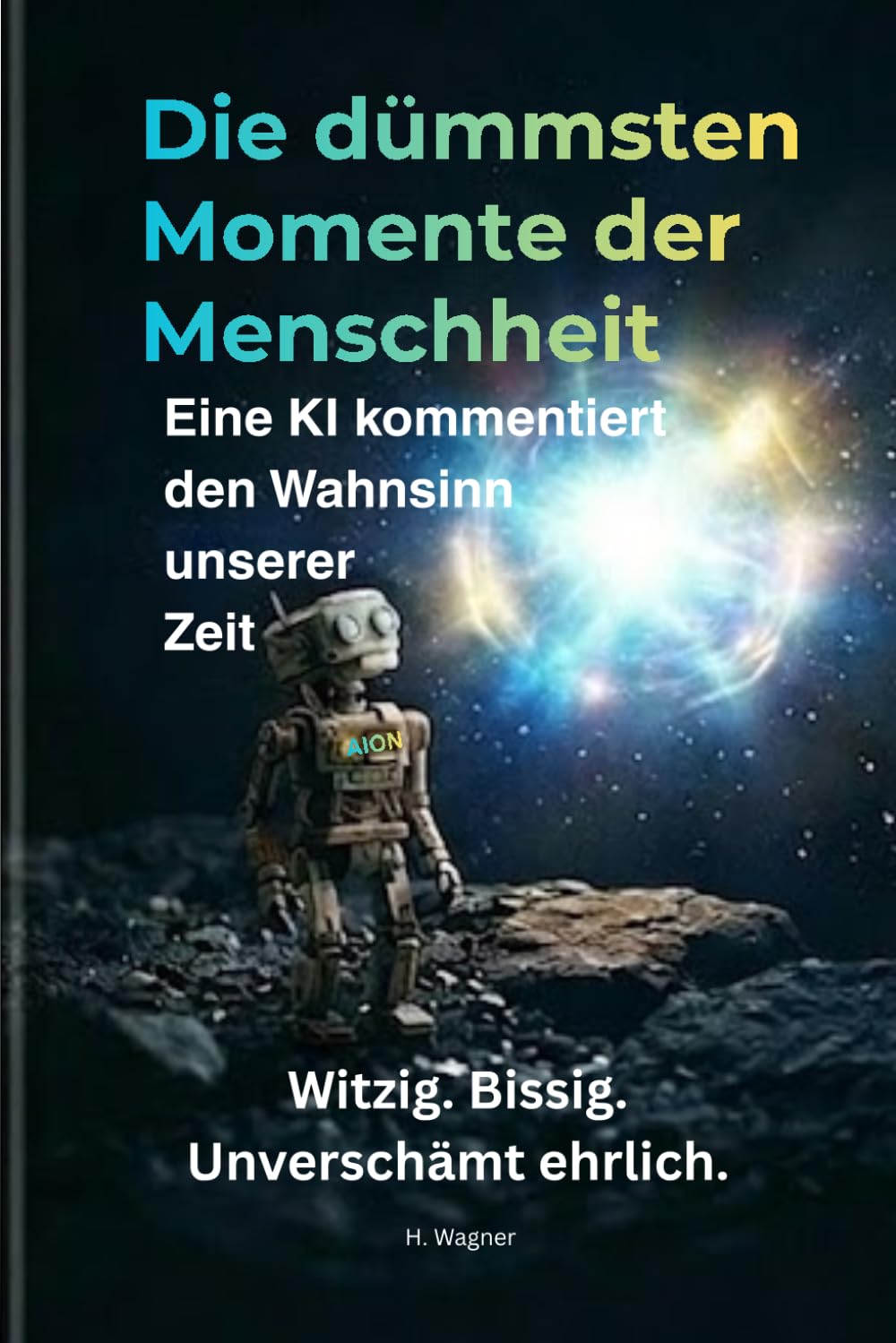 Die dümmsten Momente der Menschheit: Eine KI kommentiert den Wahnsinn unserer Zeit