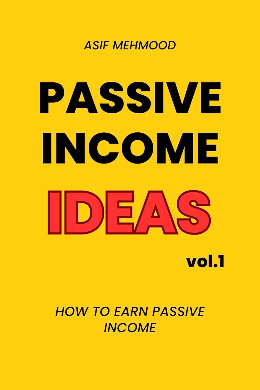 Passive Income Ideas – How to Earn Passive Income? (What is Passive Income?: How to Earn Passive Income? Book 1)