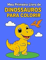 Meu Primeiro Livro de Dinossauros para Colorir – Para Crianças de 1 a 4 Anos: 18 desenhos de dinossauros fofos para estimular criatividade, coordenação motora e diversão. (Portuguese Edition)
