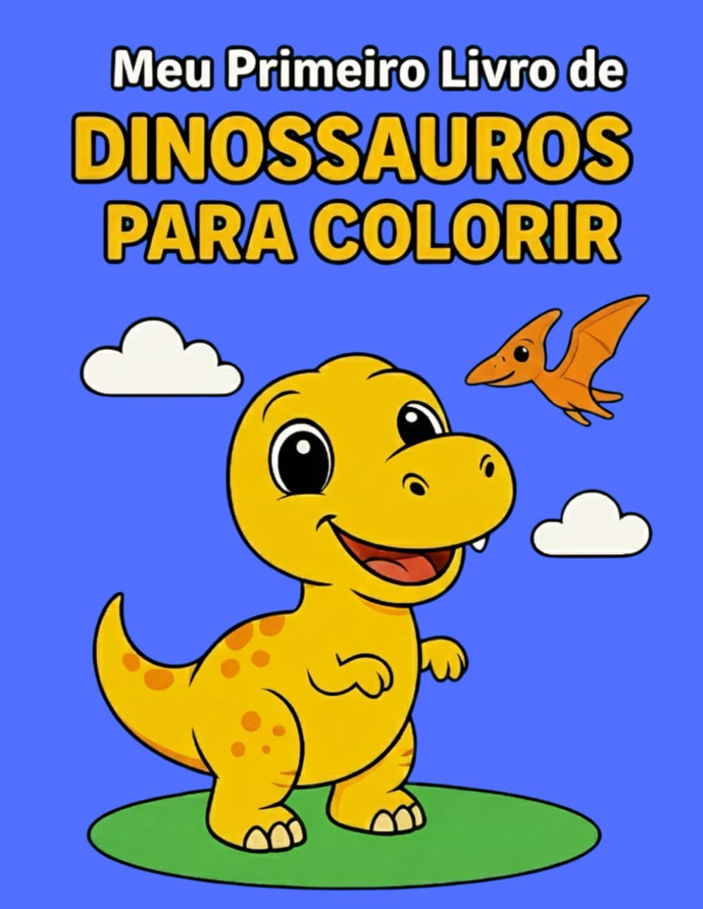 Meu Primeiro Livro de Dinossauros para Colorir – Para Crianças de 1 a 4 Anos: 18 desenhos de dinossauros fofos para estimular criatividade, coordenação motora e diversão.