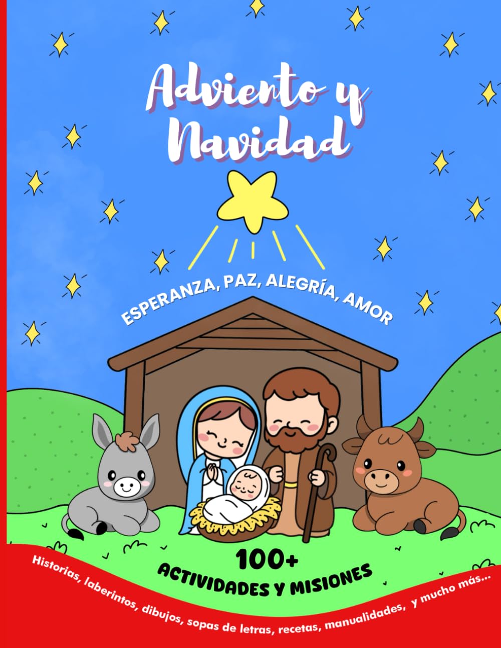 Adviento y Navidad.: Más de 100 actividades. Historias, laberintos, dibujos, recetas, manualidades, mensajes secretos, oraciones, misiones y mucho ... la Paz, la Alegría y el Amor. (Holidays)
