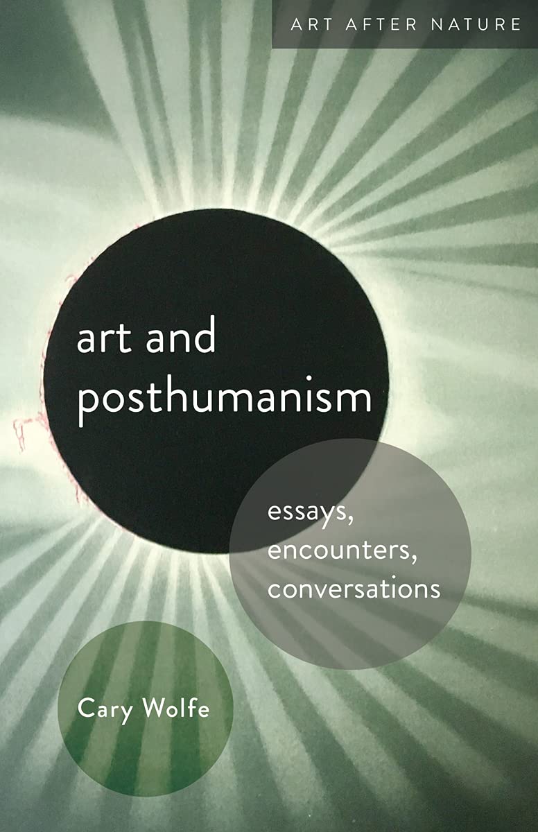 Art and Posthumanism by Cary Wolfe (Paperback Book)