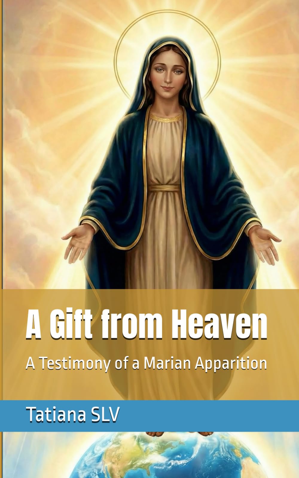 A Gift from Heaven: A Testimony of a Marian Apparition