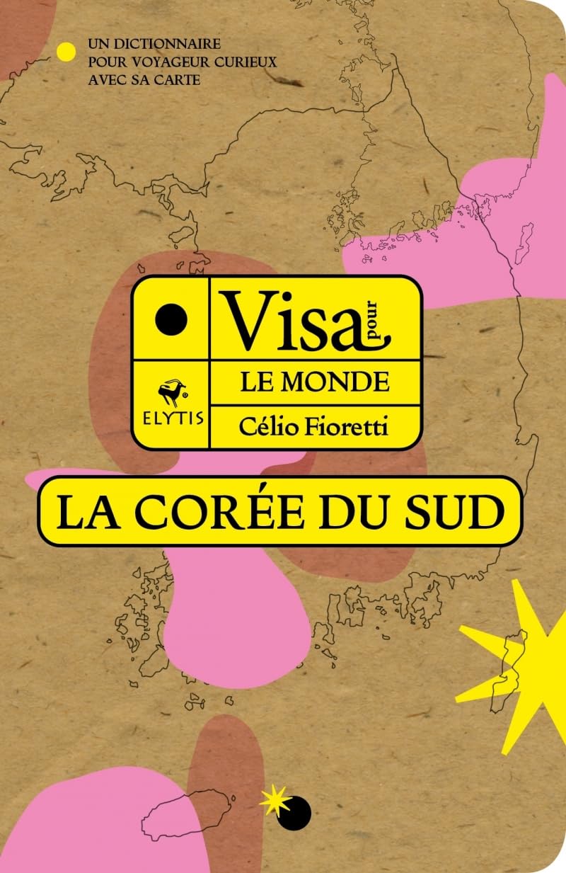Visa pour la Corée du Sud: Un dictionnaire pour voyageur curieux avec sa carte