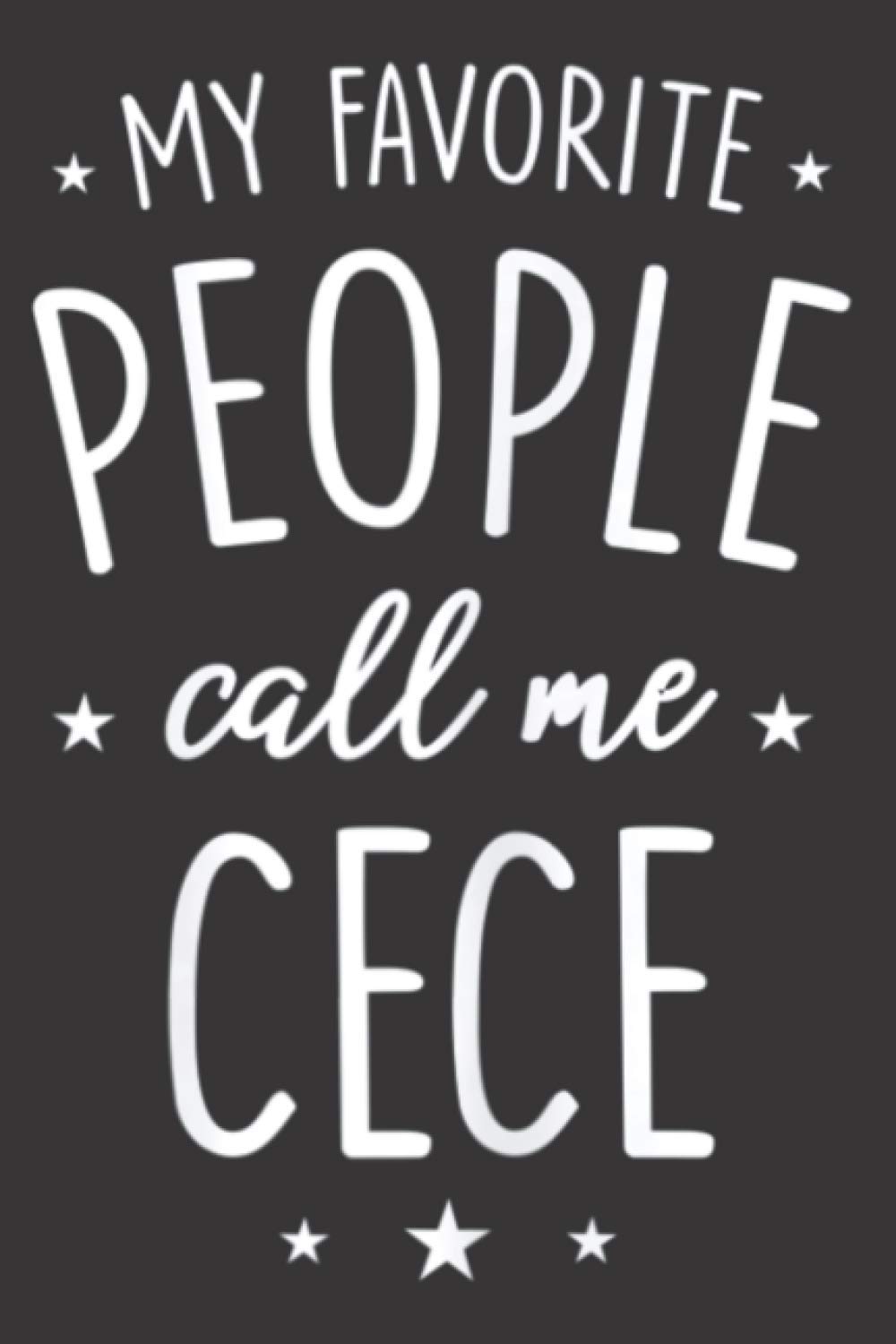 Cece My Favorite People Call Me Cece: Notebook Planner, To Do List, Daily Organizer