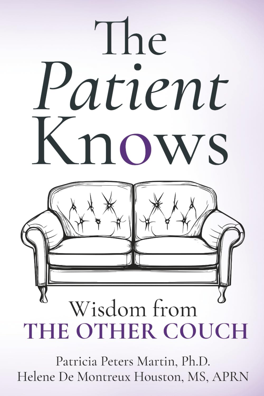 The Patient Knows: Wisdom from THE OTHER COUCH