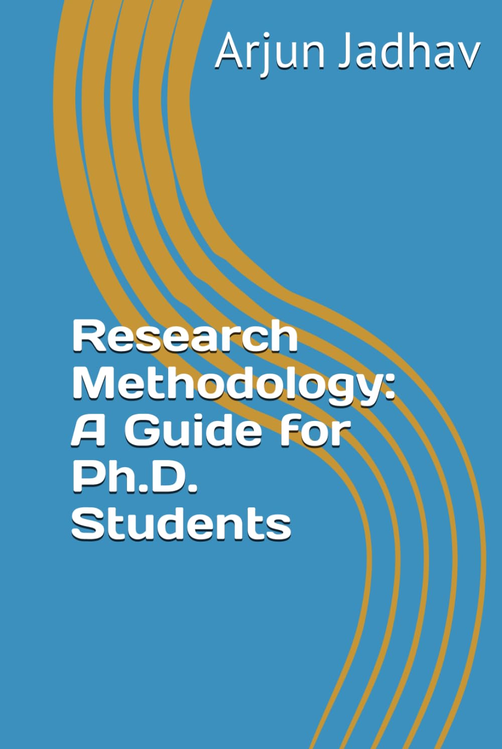 Research Methodology: A Guide for Ph.D. Students