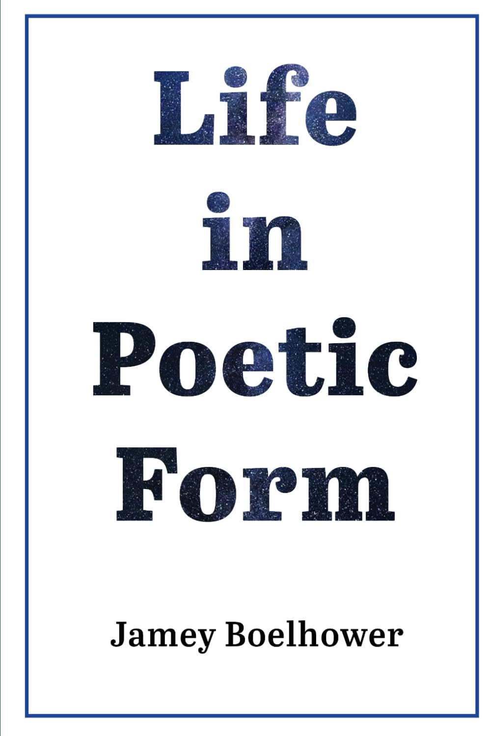 Life in Poetic Form