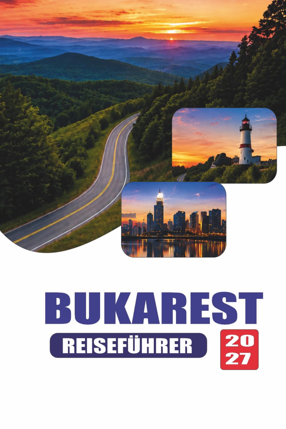 BUKAREST REISEFÜHRER 2027: Vollständiger Reiseführer zu Sehenswürdigkeiten, lokalem Essen, Reiserouten, Verkehr, Kultur und Tagesausflügen in der rumänischen Hauptstadt