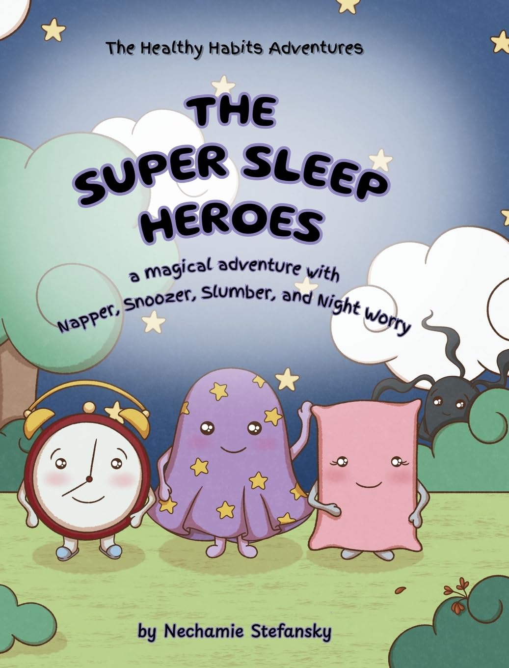The Super Sleep Heroes: A Magical Adventure with Napper, Snoozer, Slumber, and Night Worry (The Healthy Habits Adventures)