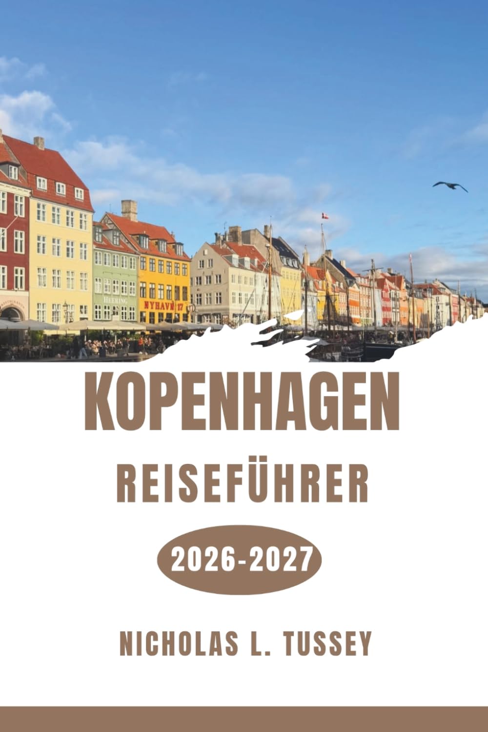 Kopenhagen-Reiseführer 2026-2027: Entdecken Sie Stadtviertel, Wasserwege, Weltklasse-Küche, Königspaläste und die Freude an Hygge.