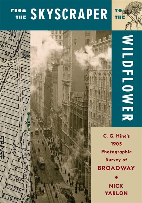 From the Skyscraper to the Wildflower: C. G. Hine's 1905 Photographic Survey of Broadway      Paperback – May 19, 2026