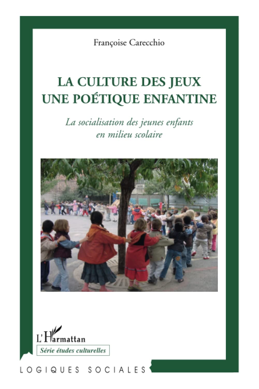 La culture des jeux une poétique enfantine: La socialisation des jeunes enfants en milieu scolaire (French Edition)