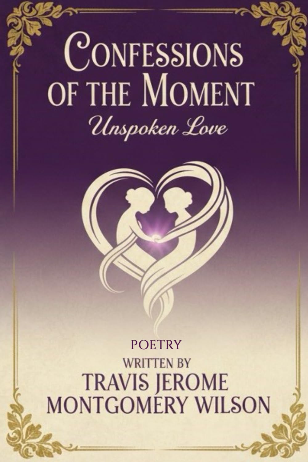 CONFESSIONS OF THE MOMENT: Unspoken Love