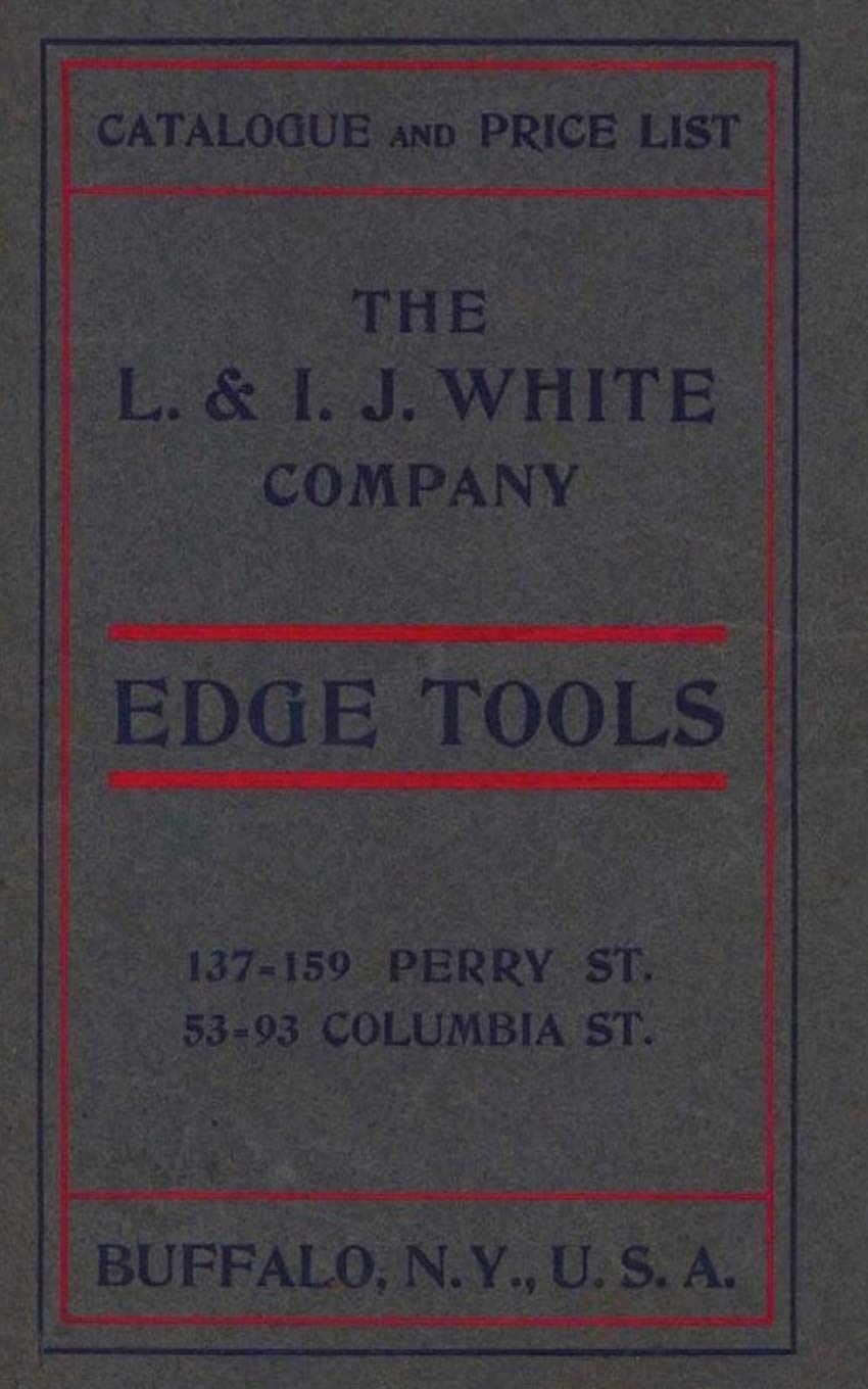 Catalogue and Price list The L&I.J. White Company Edge Tools (Vintage Tool Catalog Reprints)