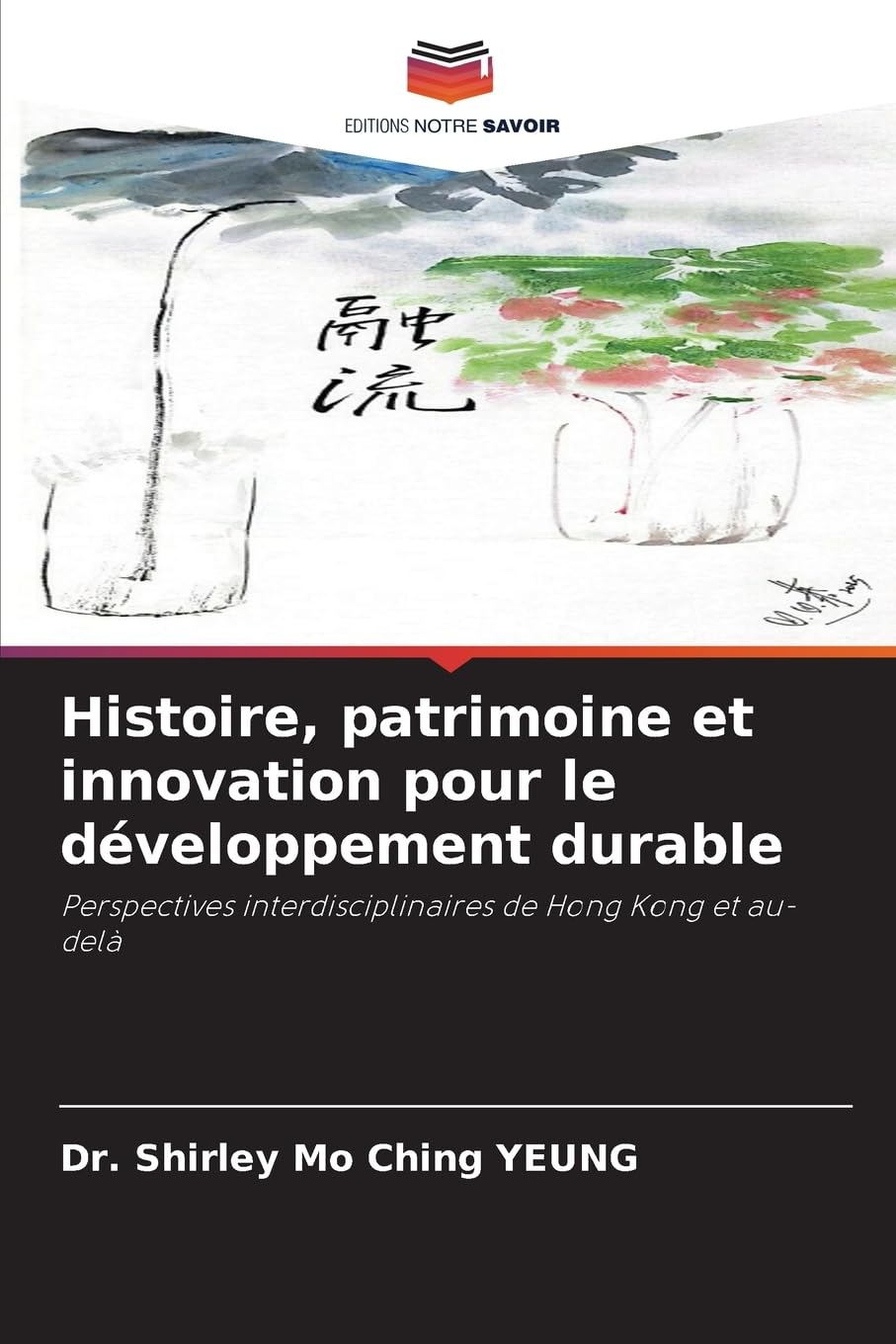 Histoire, patrimoine et innovation pour le développement durable: Perspectives interdisciplinaires de Hong Kong et au-delà