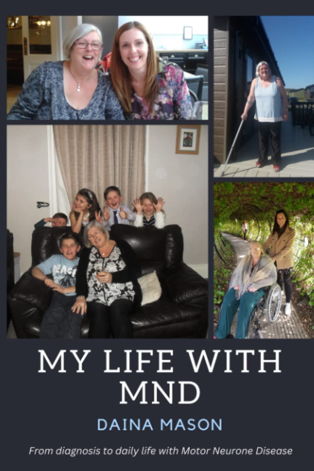 My Life With MND: From diagnosis to daily life with Motor Neurone Disease