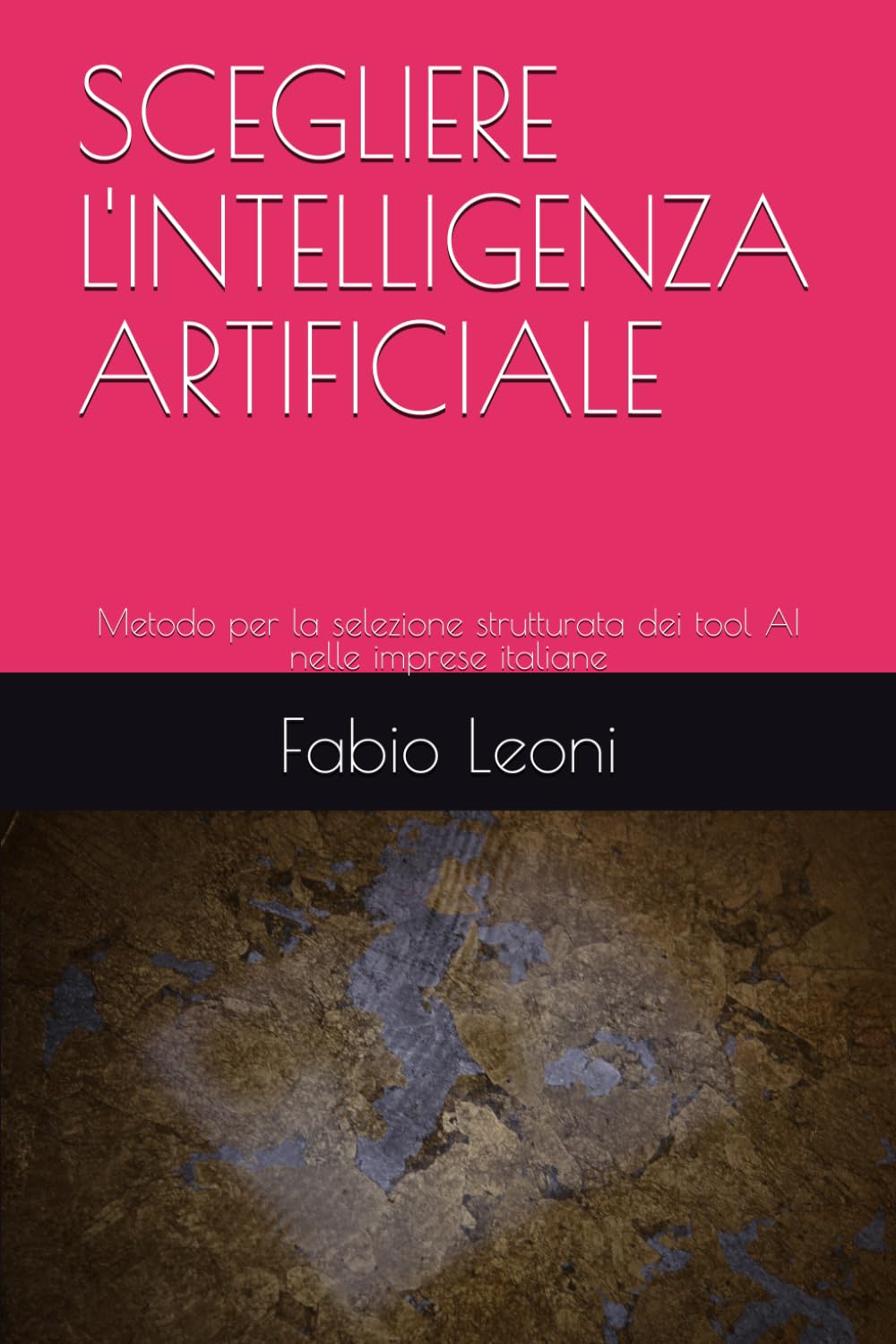 SCEGLIERE L'INTELLIGENZA ARTIFICIALE: Metodo per la selezione strutturata dei tool AI nelle imprese italiane