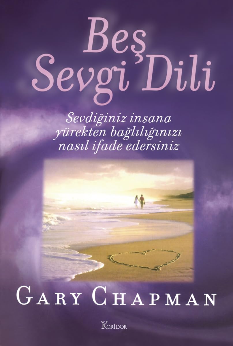 Beş Sevgi Dili: Sevdiginiz Insana Yürekten Bagliliginizi Nasil Ifade Edersiniz