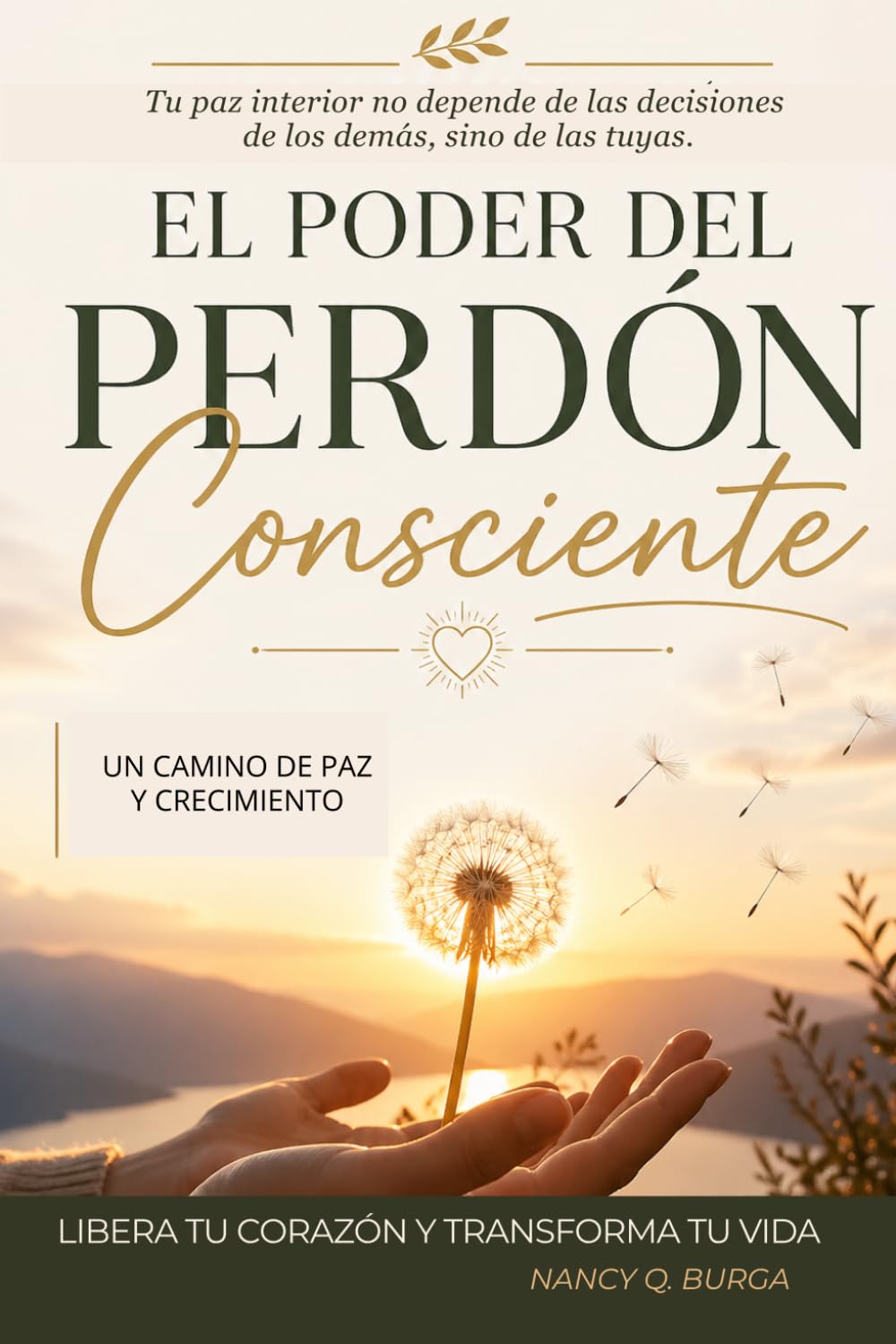 El Poder del Perdón Consciente: Cómo soltar el pasado, liberar emociones negativas y encontrar paz interior a través del perdón consciente.