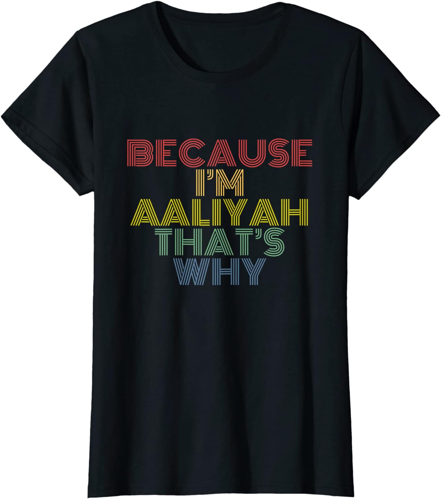 Because I'm Aaliyah That's Why Funny Personalized Name T-Shirt