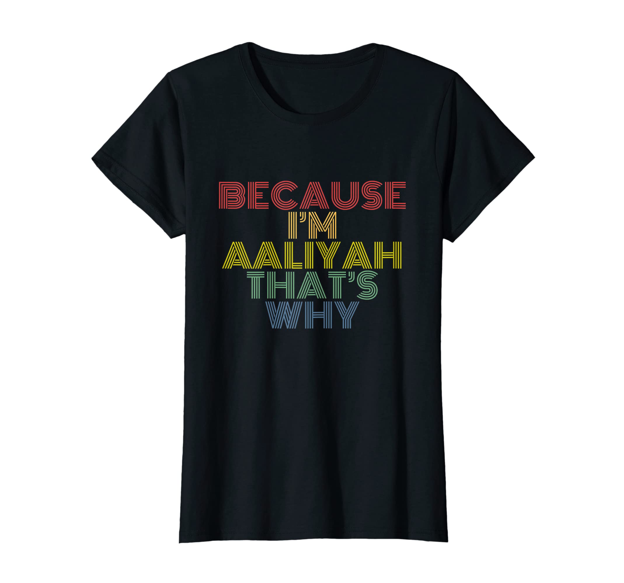 Because I'm Aaliyah That's Why Funny Personalized Name T-Shirt