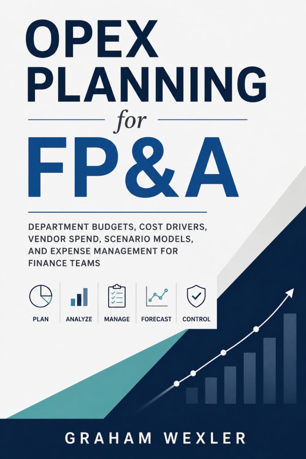 Opex Planning for FP&A: Department Budgeting, Cost Driver Analysis, Vendor Spend, and Expense Management for Finance Teams