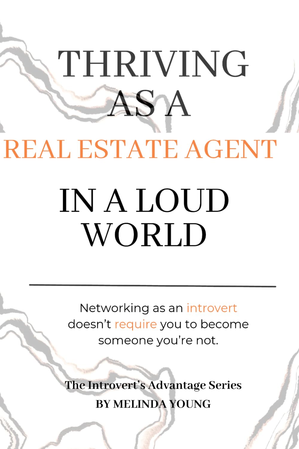 Thriving as a Real Estate Agent in a Loud World: Your quiet nature is your advantage (The Introvert's Advantage)