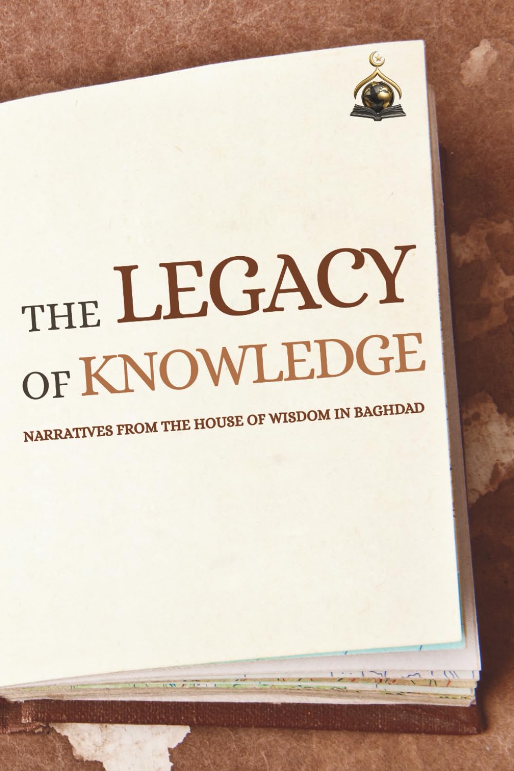 The Legacy of Knowledge: Narratives from the House of Wisdom in Baghdad