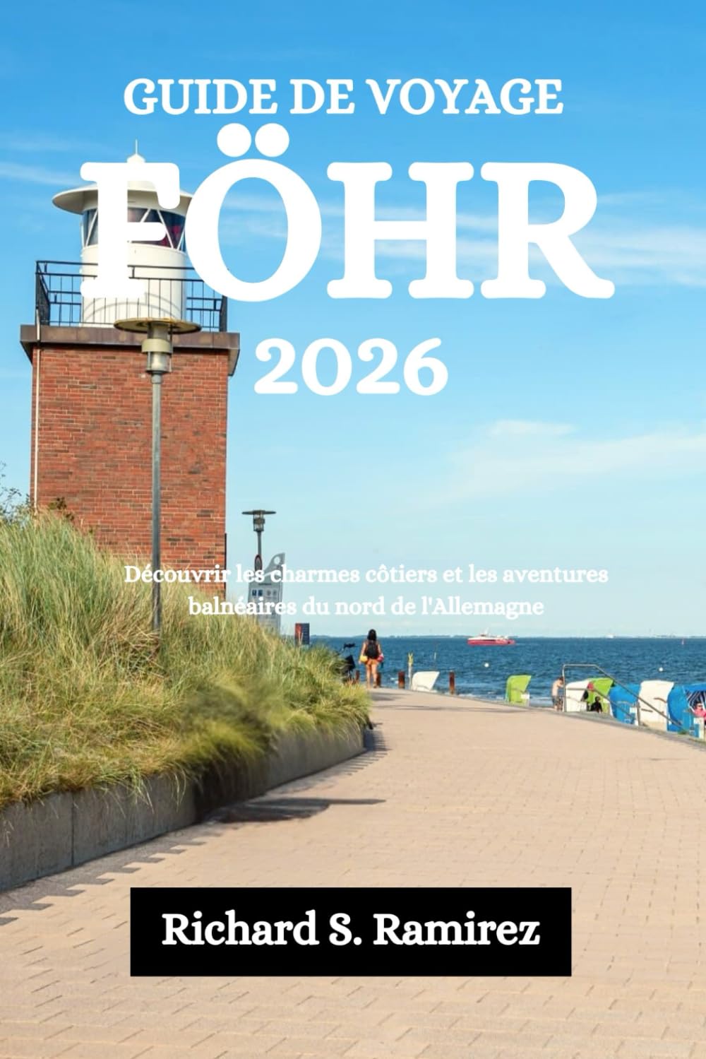GUIDE DE VOYAGE FÖHR 2026: Découvrir les charmes côtiers et les aventures balnéaires du nord de l'Allemagne