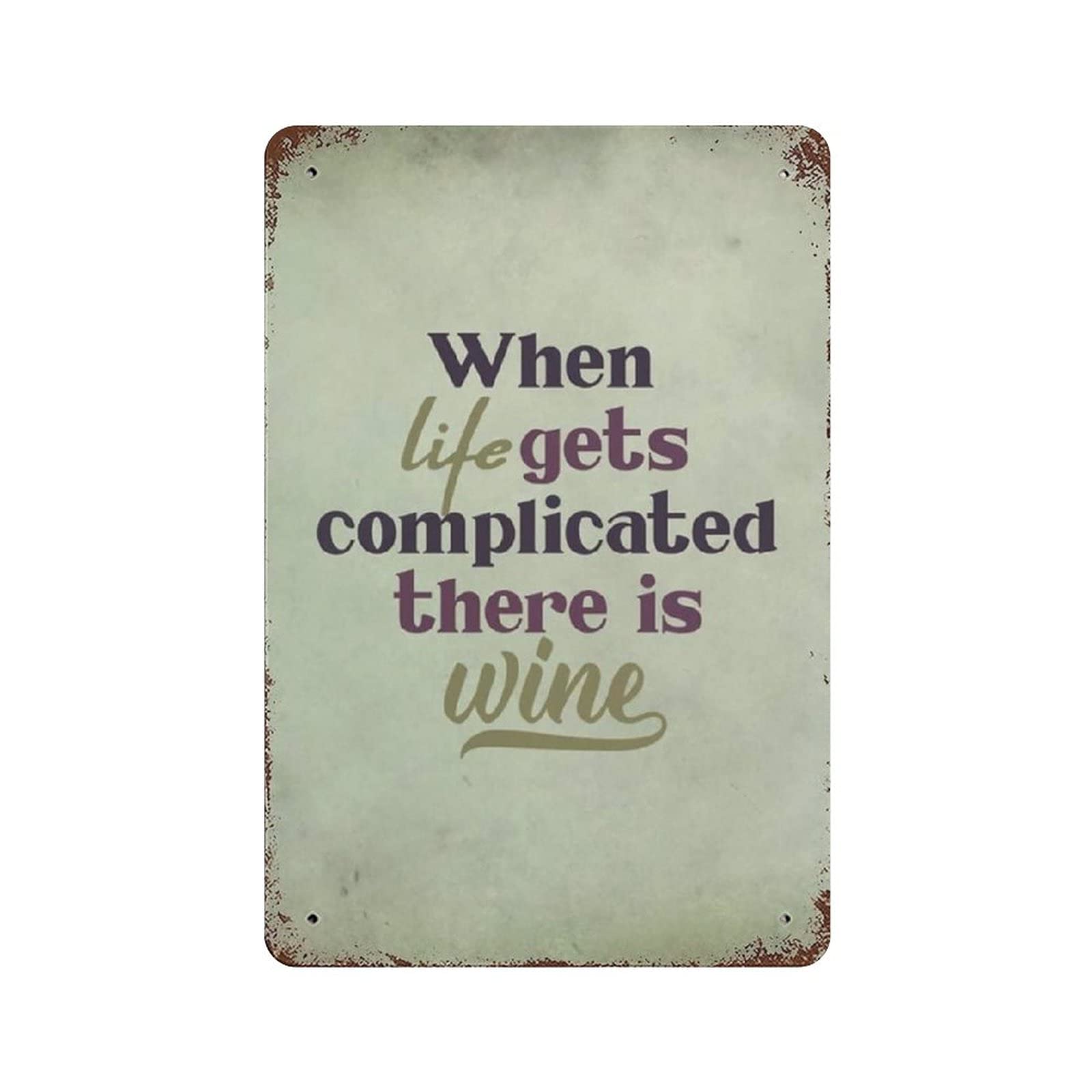 rayprint Metal Tin Sign When Life Gets Complicated There Is Wine Vintage Tin Poster Metal Sign Wall Decoration Country Kitchen Home Garage Decor 12"x8"