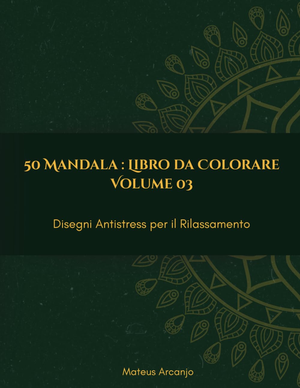50 Mandala : Libro da Colorare: Disegni Antistress per il Rilassamento - Volume 3