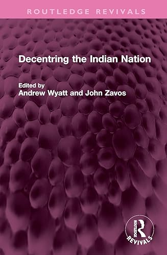Decentring the Indian Nation (Routledge Revivals)