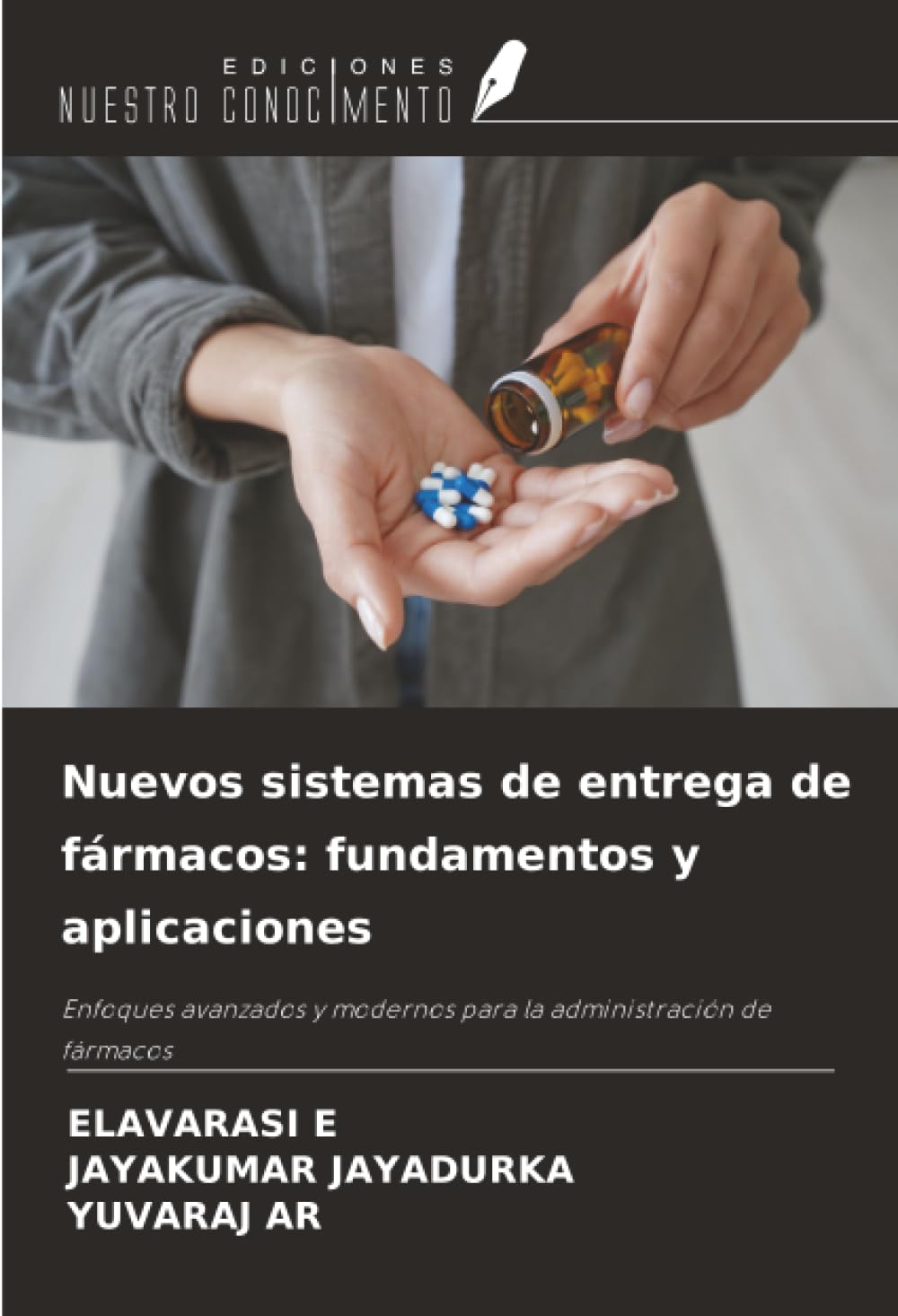 Nuevos sistemas de entrega de fármacos: fundamentos y aplicaciones: Enfoques avanzados y modernos para la administración de fármacos