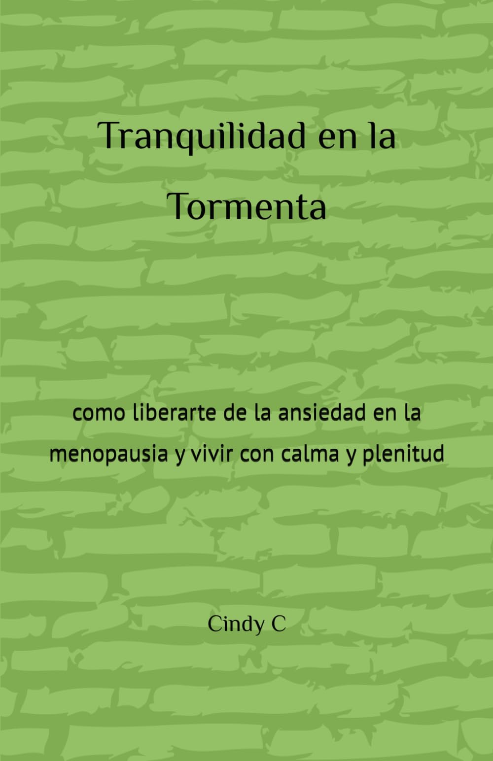 Tranquilidad en la Tormenta: como liberarte de la ansiedad en la menopausia y vivir con calma y plenitud