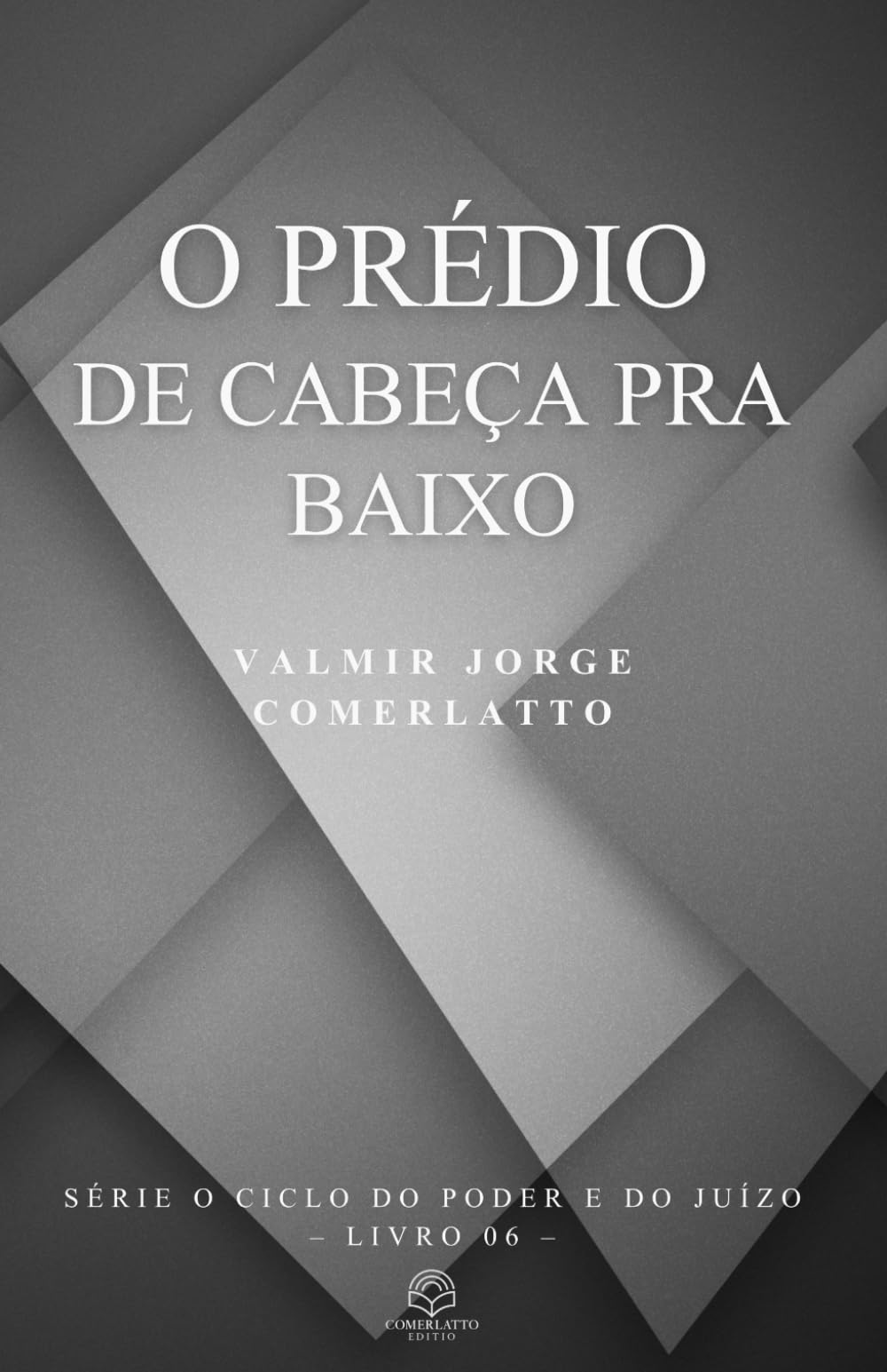 O PRÉDIO DE CABEÇA PRA BAIXO: Uma parábola sobre o mundo que aprendeu a viver do avesso (O CICLO DO PODER E DO JUÍZO)