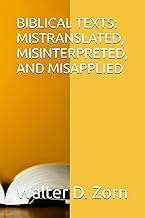 BIBLICAL TEXTS: MISTRANSLATED, MISINTERPRETED, AND MISAPPLIED