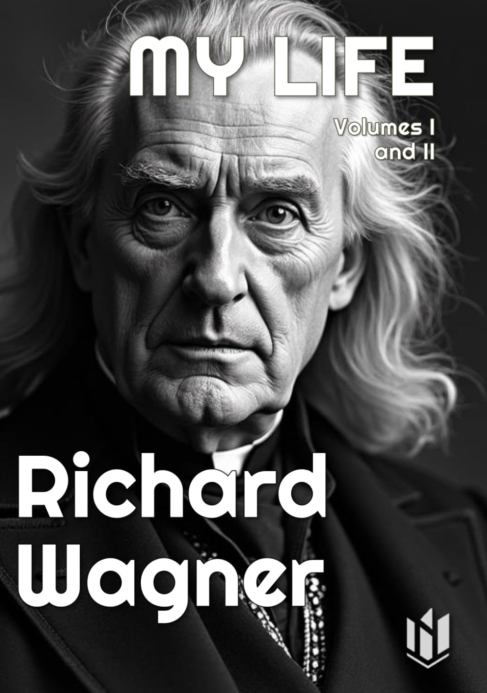 MY LIFE by Richard Wagner (Translated) (Annotated): Volumes 1 and 2