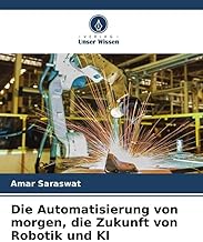 Die Automatisierung von morgen, die Zukunft von Robotik und KI: DE