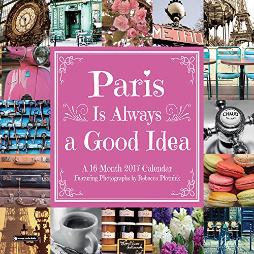Orange Circle Studio 16-Month 2017 Wall Calendar, Paris is Always A Good Idea (51185)