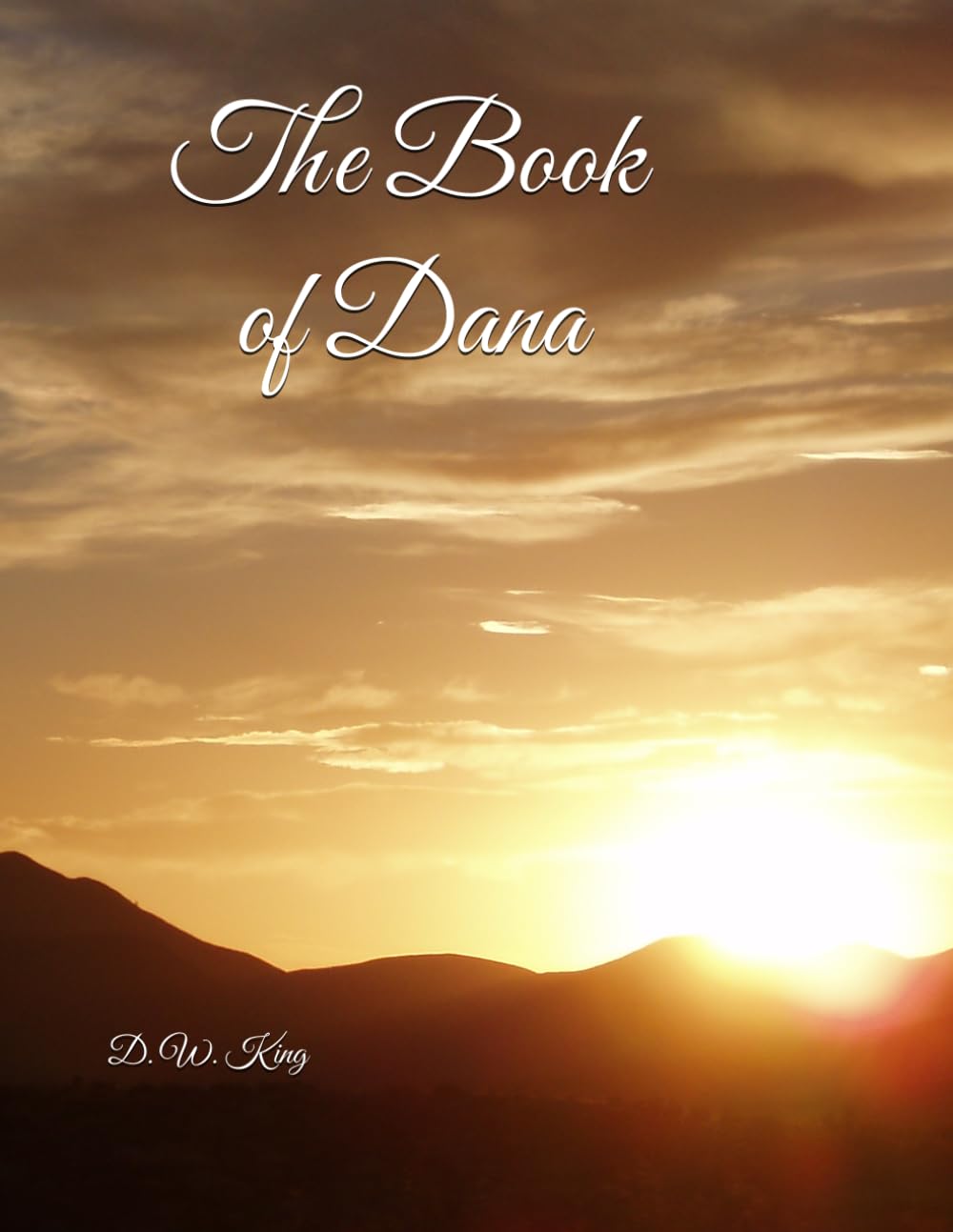 The Book of Dana: Poems of Survival, Family, Grief, Love, Unsettling, Humor and Becoming