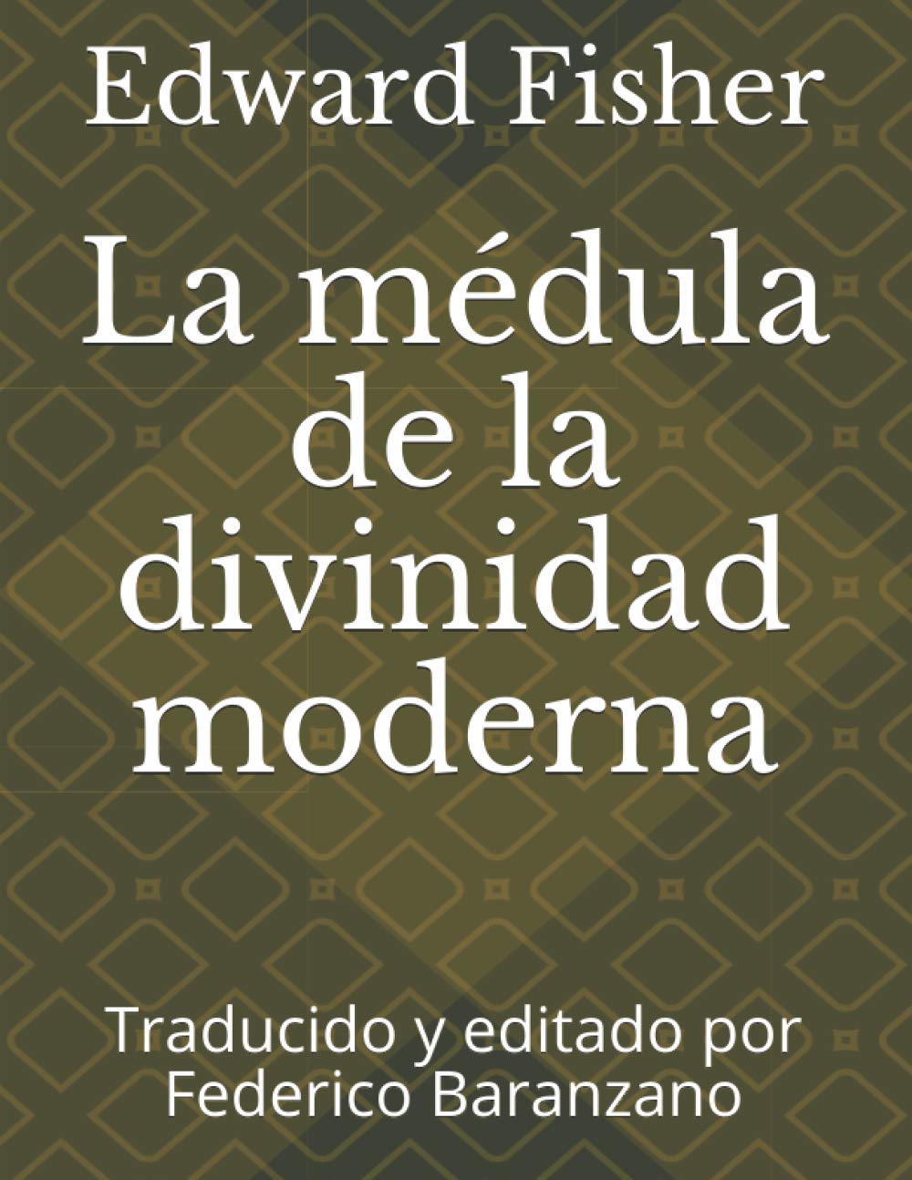 La médula de la divinidad moderna: Traducido y editado por Federico Baranzano (Spanish Edition)