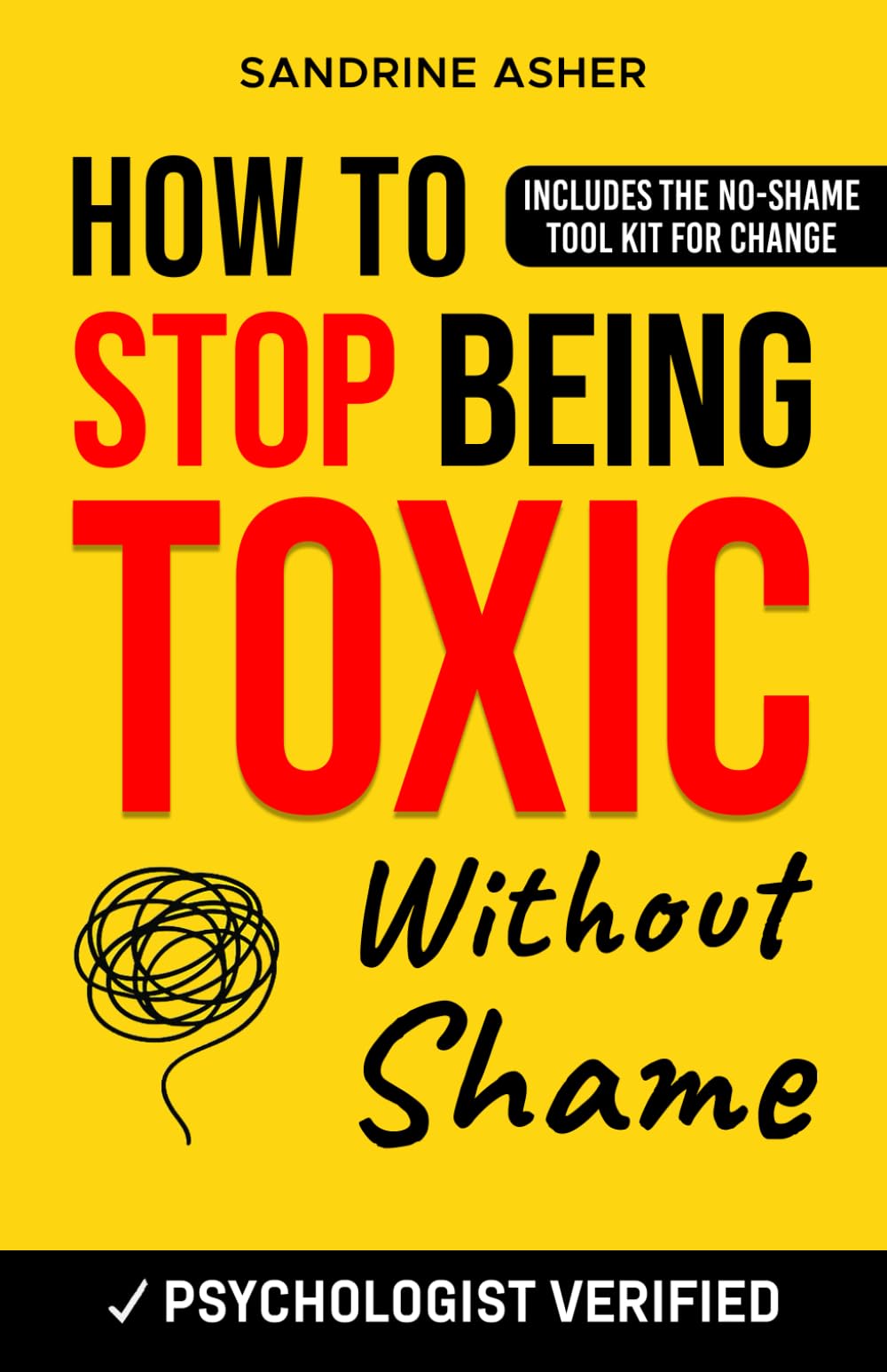 How to Stop Being Toxic Without Shame: 8 Compassionate Steps to Change for Good (When You Don’t Know How Anymore) (Be Serene & Thrive)