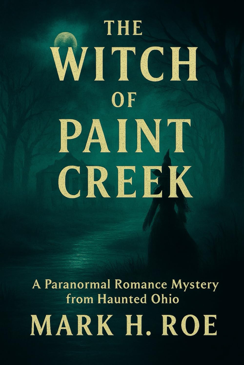 The Witch of Paint Creek: A Paranormal Romance Mystery from Haunted Ohio
