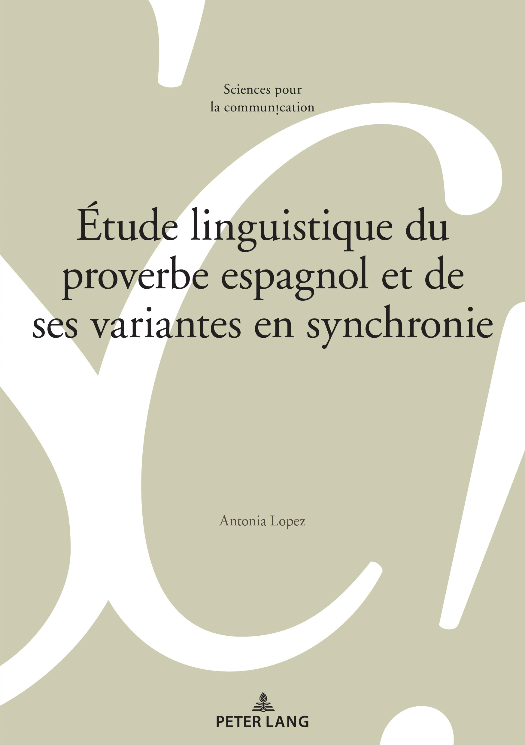 Étude linguistique du proverbe espagnol et de ses variantes en synchronie (Sciences pour la communication, Band 135)