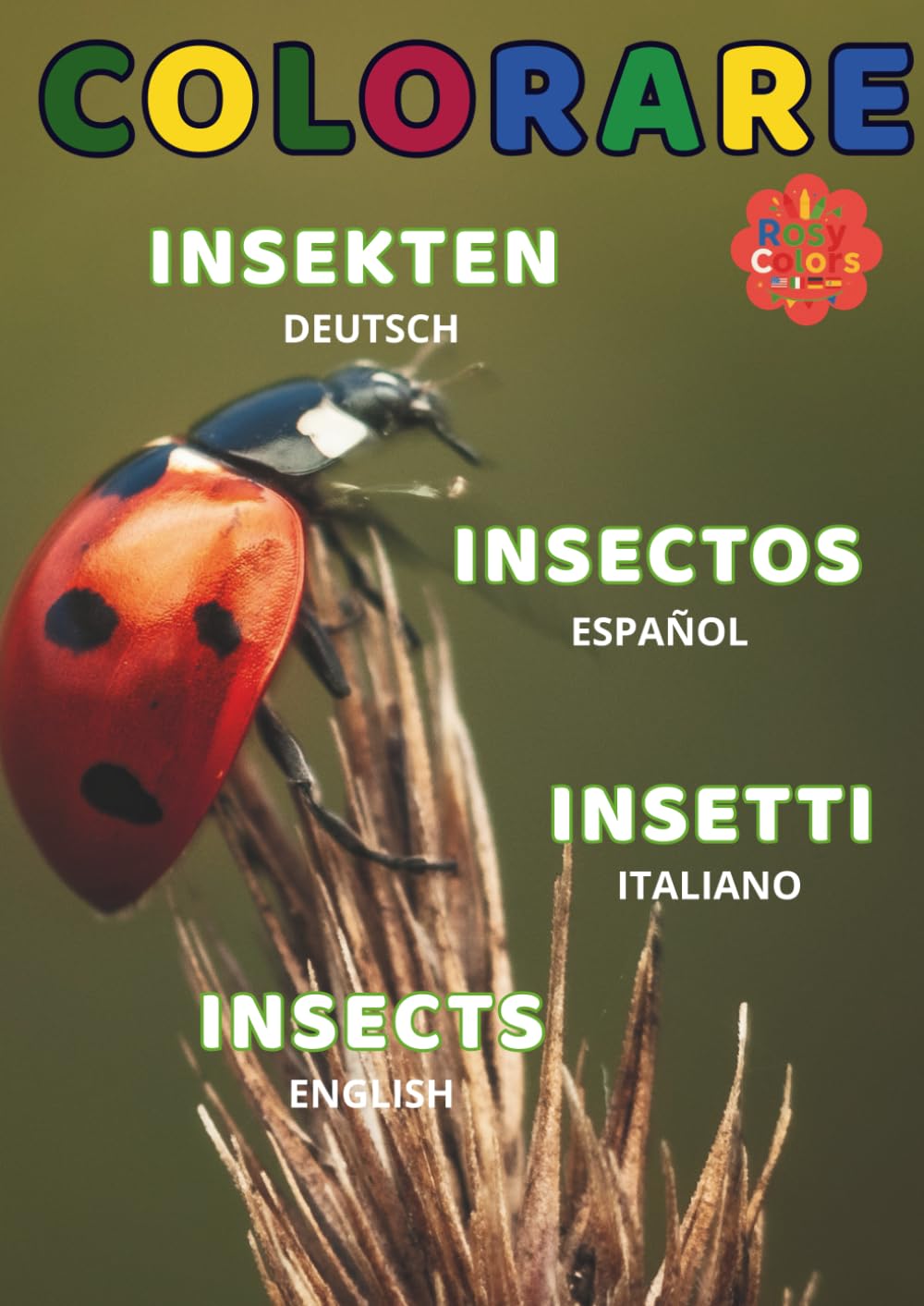 Colorare Insekten - Insetti - Insectos - Insects in English, Español, Italiano, Deutsch: Insekten auf Deutsch | Insects in English | Insectos en ... in Italiano (Rosy Colors Coloring Books)