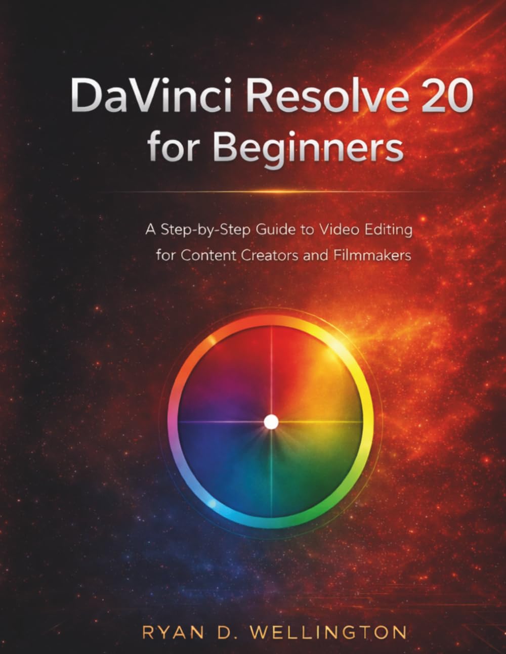 DaVinci Resolve 20 for Beginners: A Step-by-Step Guide to Video Editing for Content Creators and Filmmakers