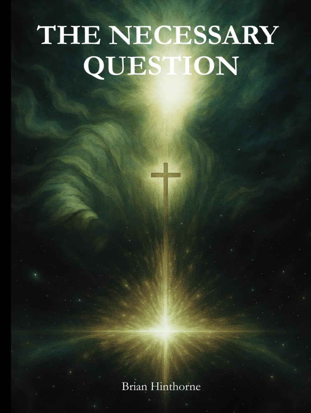 The Necessary Question: Does God Exist?